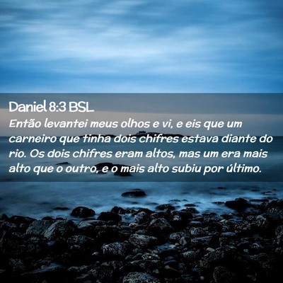 Picture 02 - Daniel 8:3 BSL - Então levantei meus olhos e vi, e eis que um - Bible Verse Picture