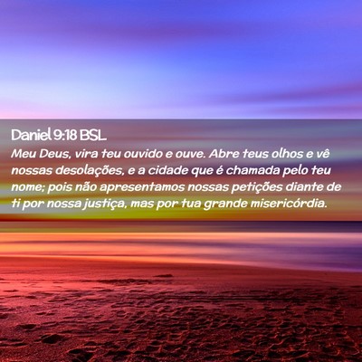 Picture 02 - Daniel 9:18 BSL - Meu Deus, vira teu ouvido e ouve. Abre teus olhos - Bible Verse Picture