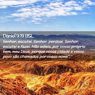 Picture 02 - Daniel 9:19 BSL - Senhor, escutai. Senhor, perdoai. Senhor, escutai - Bible Verse Picture