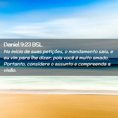 Picture 02 - Daniel 9:23 BSL - No início de suas petições, o mandamento saiu, - Bible Verse Picture
