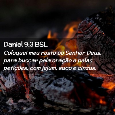 Picture 02 - Daniel 9:3 BSL - Coloquei meu rosto ao Senhor Deus, para buscar - Bible Verse Picture