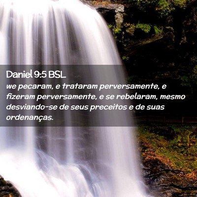 Picture 02 - Daniel 9:5 BSL - we pecaram, e trataram perversamente, e fizeram - Bible Verse Picture