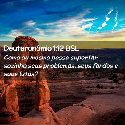 Picture 02 - Deuteronômio 1:12 BSL - Como eu mesmo posso suportar sozinho seus - Bible Verse Picture