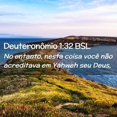 Picture 02 - Deuteronômio 1:32 BSL - No entanto, nesta coisa você não acreditava em - Bible Verse Picture