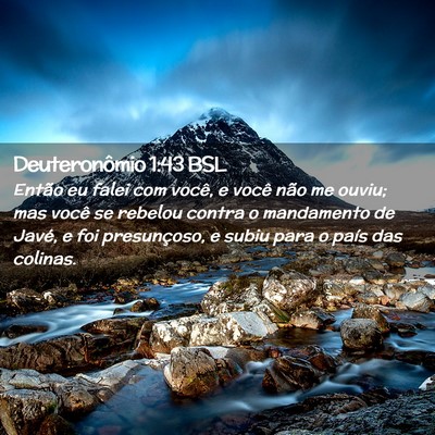 Picture 02 - Deuteronômio 1:43 BSL - Então eu falei com você, e você não me ouviu; - Bible Verse Picture