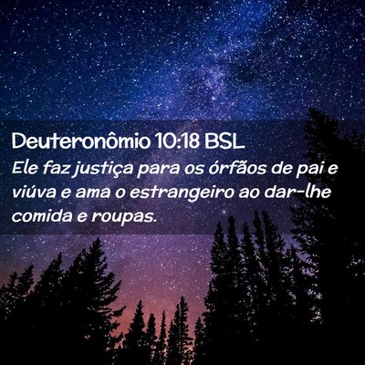 Picture 02 - Deuteronômio 10:18 BSL - Ele faz justiça para os órfãos de pai e viúva - Bible Verse Picture