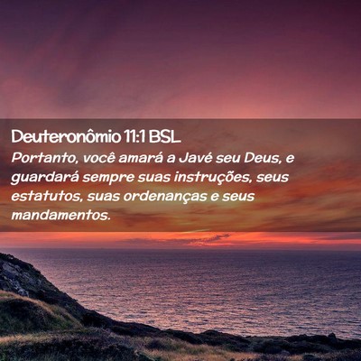 Picture 02 - Deuteronômio 11:1 BSL - Portanto, você amará a Javé seu Deus, e - Bible Verse Picture