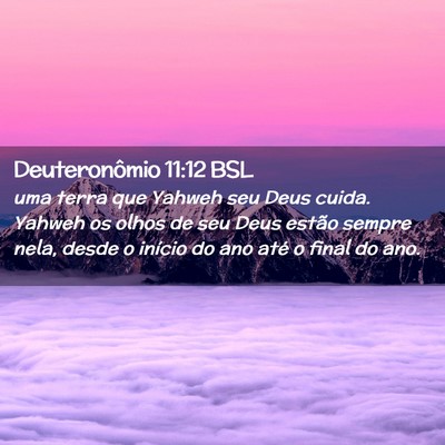 Picture 02 - Deuteronômio 11:12 BSL - uma terra que Yahweh seu Deus cuida. Yahweh os - Bible Verse Picture