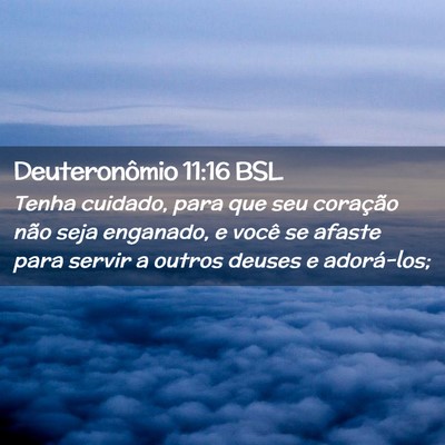 Picture 02 - Deuteronômio 11:16 BSL - Tenha cuidado, para que seu coração não seja - Bible Verse Picture