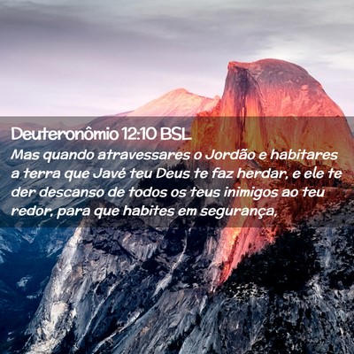 Picture 02 - Deuteronômio 12:10 BSL - Mas quando atravessares o Jordão e habitares a - Bible Verse Picture