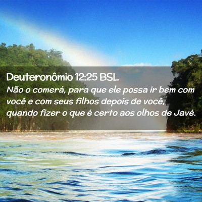 Picture 02 - Deuteronômio 12:25 BSL - Não o comerá, para que ele possa ir bem com - Bible Verse Picture