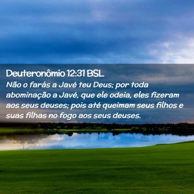 Picture 02 - Deuteronômio 12:31 BSL - Não o farás a Javé teu Deus; por toda - Bible Verse Picture