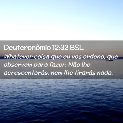 Picture 02 - Deuteronômio 12:32 BSL - Whatever coisa que eu vos ordeno, que observem - Bible Verse Picture