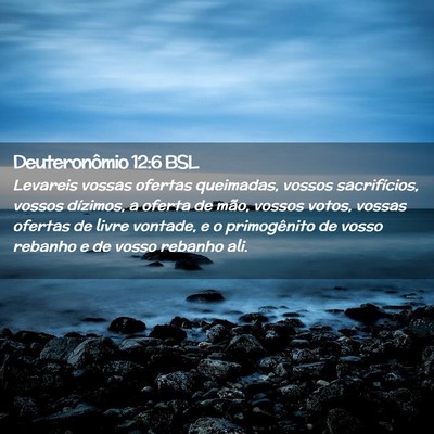 Picture 02 - Deuteronômio 12:6 BSL - Levareis vossas ofertas queimadas, vossos - Bible Verse Picture