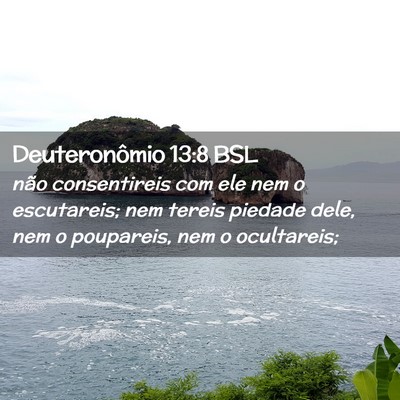 Picture 02 - Deuteronômio 13:8 BSL - não consentireis com ele nem o escutareis; nem - Bible Verse Picture