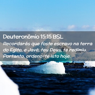 Picture 02 - Deuteronômio 15:15 BSL - Recordarás que foste escravo na terra do Egito, - Bible Verse Picture