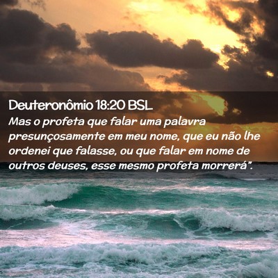 Picture 02 - Deuteronômio 18:20 BSL - Mas o profeta que falar uma palavra - Bible Verse Picture