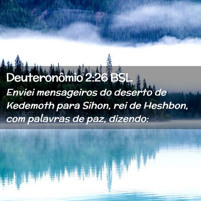 Picture 02 - Deuteronômio 2:26 BSL - Enviei mensageiros do deserto de Kedemoth para - Bible Verse Picture