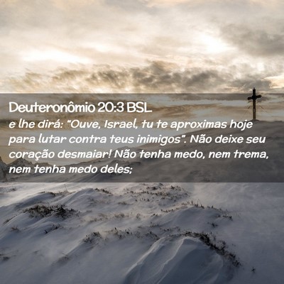Picture 02 - Deuteronômio 20:3 BSL - e lhe dirá: “Ouve, Israel, tu te aproximas - Bible Verse Picture