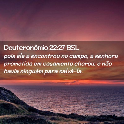 Picture 02 - Deuteronômio 22:27 BSL - pois ele a encontrou no campo, a senhora - Bible Verse Picture