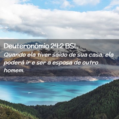 Picture 02 - Deuteronômio 24:2 BSL - Quando ela tiver saído de sua casa, ela poderá - Bible Verse Picture