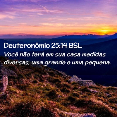 Picture 02 - Deuteronômio 25:14 BSL - Você não terá em sua casa medidas diversas, - Bible Verse Picture