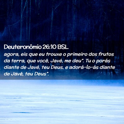 Picture 02 - Deuteronômio 26:10 BSL - agora, eis que eu trouxe o primeiro dos frutos da - Bible Verse Picture