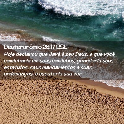Picture 02 - Deuteronômio 26:17 BSL - Hoje declarou que Javé é seu Deus, e que você - Bible Verse Picture