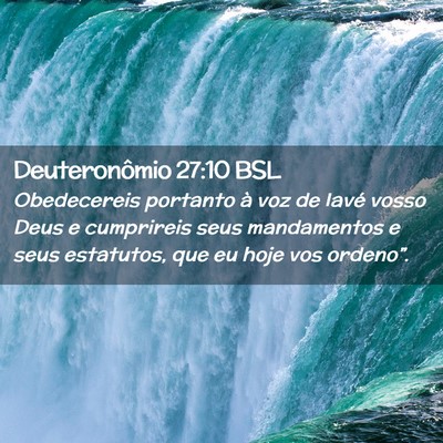 Picture 02 - Deuteronômio 27:10 BSL - Obedecereis portanto à voz de Iavé vosso Deus e - Bible Verse Picture