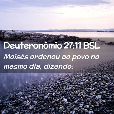Picture 02 - Deuteronômio 27:11 BSL - Moisés ordenou ao povo no mesmo dia, - Bible Verse Picture