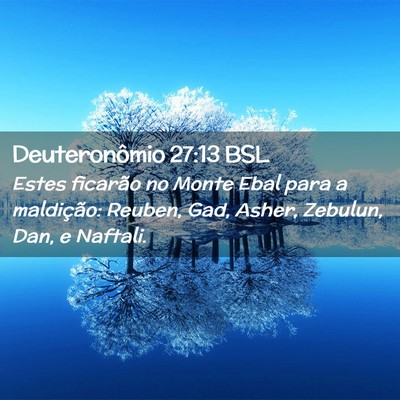 Picture 02 - Deuteronômio 27:13 BSL - Estes ficarão no Monte Ebal para a maldição: - Bible Verse Picture