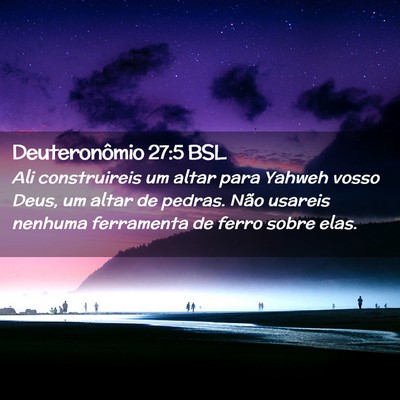 Picture 02 - Deuteronômio 27:5 BSL - Ali construireis um altar para Yahweh vosso Deus, - Bible Verse Picture