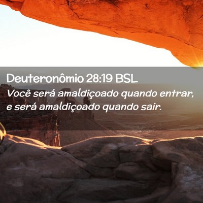 Picture 02 - Deuteronômio 28:19 BSL - Você será amaldiçoado quando entrar, e será - Bible Verse Picture