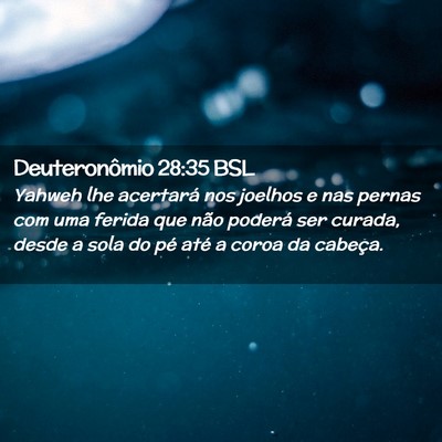 Picture 02 - Deuteronômio 28:35 BSL - Yahweh lhe acertará nos joelhos e nas pernas com - Bible Verse Picture