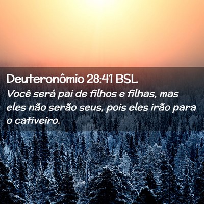 Picture 02 - Deuteronômio 28:41 BSL - Você será pai de filhos e filhas, mas eles não - Bible Verse Picture