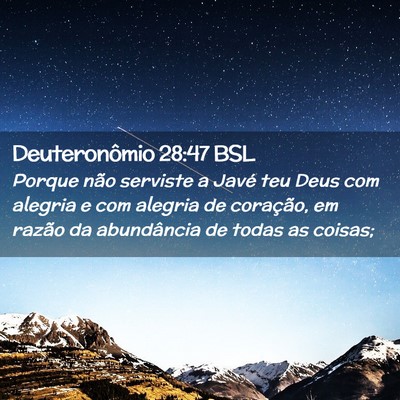 Picture 02 - Deuteronômio 28:47 BSL - Porque não serviste a Javé teu Deus com alegria - Bible Verse Picture