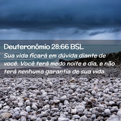 Picture 02 - Deuteronômio 28:66 BSL - Sua vida ficará em dúvida diante de você. - Bible Verse Picture