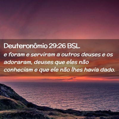 Picture 02 - Deuteronômio 29:26 BSL - e foram e serviram a outros deuses e os adoraram, - Bible Verse Picture