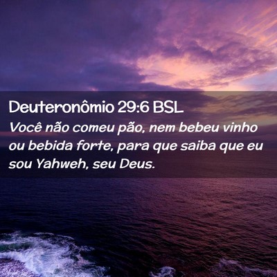 Picture 02 - Deuteronômio 29:6 BSL - Você não comeu pão, nem bebeu vinho ou bebida - Bible Verse Picture