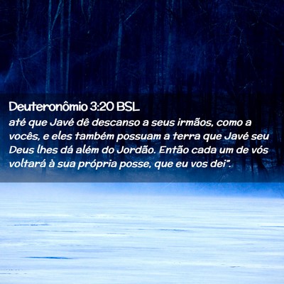 Picture 02 - Deuteronômio 3:20 BSL - até que Javé dê descanso a seus irmãos, como - Bible Verse Picture
