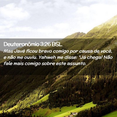 Picture 02 - Deuteronômio 3:26 BSL - Mas Javé ficou bravo comigo por causa de você, - Bible Verse Picture