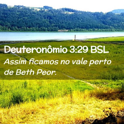 Picture 02 - Deuteronômio 3:29 BSL - Assim ficamos no vale perto de Beth - Bible Verse Picture