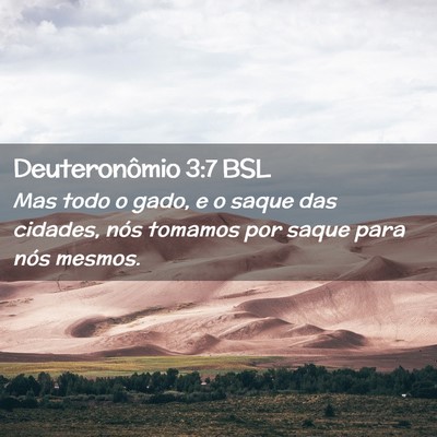 Picture 02 - Deuteronômio 3:7 BSL - Mas todo o gado, e o saque das cidades, nós - Bible Verse Picture