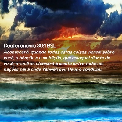 Picture 02 - Deuteronômio 30:1 BSL - Acontecerá, quando todas estas coisas vierem - Bible Verse Picture