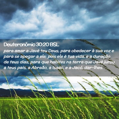 Picture 02 - Deuteronômio 30:20 BSL - para amar a Javé teu Deus, para obedecer à sua - Bible Verse Picture