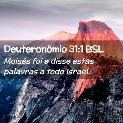 Picture 02 - Deuteronômio 31:1 BSL - Moisés foi e disse estas palavras a todo - Bible Verse Picture