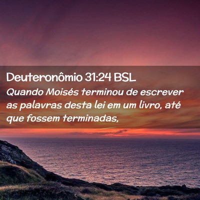 Picture 02 - Deuteronômio 31:24 BSL - Quando Moisés terminou de escrever as palavras - Bible Verse Picture