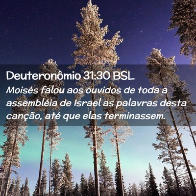 Picture 02 - Deuteronômio 31:30 BSL - Moisés falou aos ouvidos de toda a assembléia - Bible Verse Picture