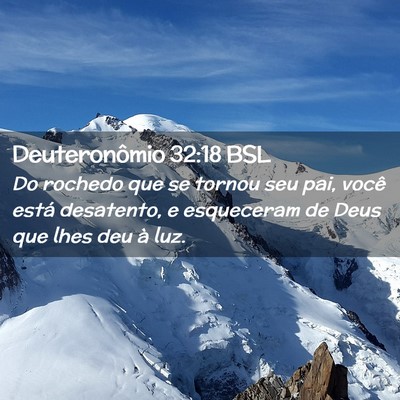 Picture 02 - Deuteronômio 32:18 BSL - Do rochedo que se tornou seu pai, você está - Bible Verse Picture