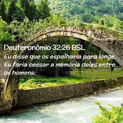 Picture 02 - Deuteronômio 32:26 BSL - Eu disse que os espalharia para longe. Eu faria - Bible Verse Picture